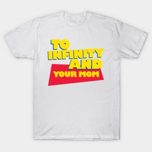 To Infinity And Your Mom T-Shirt